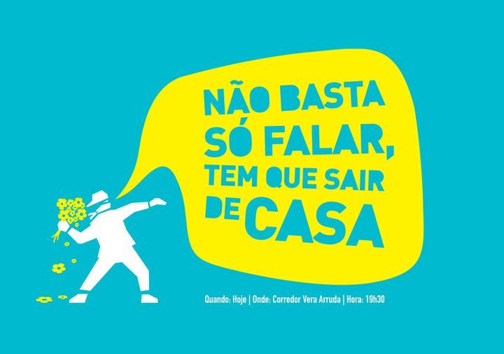 "It is not enough to speak - you must get out of your home". Artwork published by Fabrício França de Oliveira in the Alagoas, Estado de Emergência group.