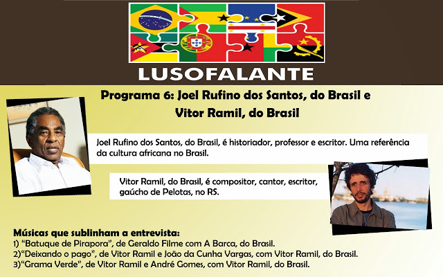 Pode ouvir Joel Rufino dos Santos, e também Vitor Ramil, ambos do Brasil, no sexto programa Lusofalante.